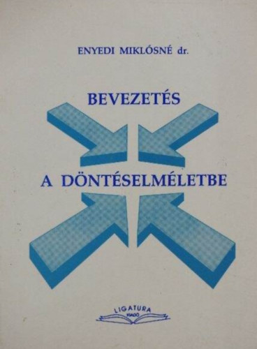 Enyedi Miklósné dr. - Bevezetés a döntéselméletbe