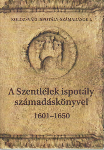 Horn Ildik, Rsz-Fogarasi Enik - A Szentllek ispotly szmadsknyvei 1601-1650
