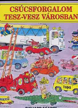 Richard Scarry - Cscsforgalom Tesz-Vesz Vrosban