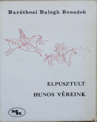 Bar�thosi Balogh Benedek - Elpusztult hunos v�reink