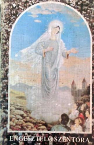 Berecz Sndor (Szerk.) - Engesztel szentra