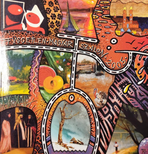 Buzs Klmn (szerk.) - A Fggetlen Magyar Szalon Kpzmvszeti Egyeslet XIII. Orszgos s Nemzetkzi killtsa 2005.