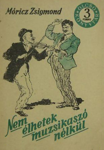Mricz Zsigmond - Nem lhetek muzsikasz nlkl
