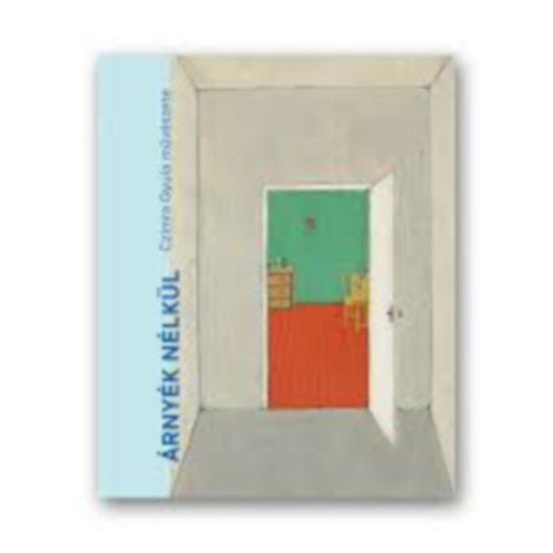 �rny�k n�lk�l. Czimra Gyula (1901-1966) m�v�szete