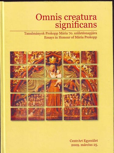 Tsks Anna (szerk.) - Omnis creatura significans. Tanulmnyok Prokopp Mria 70. sz.napjra