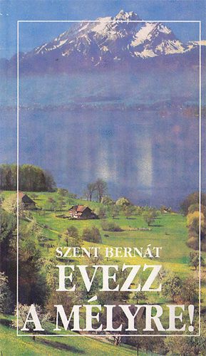 Szent Bernt - Evezz a mlyre