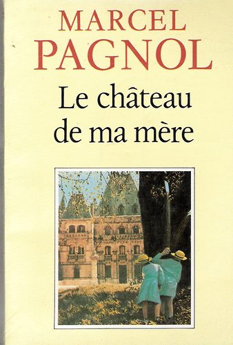 Marcel Pagnol - Le chateau da ma m�re