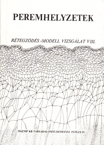 Utasi gnes (Szerk.) - Peremhelyzetek - Mhelytanulmnyok (Rtegzds-modell vizsglat VIII.)