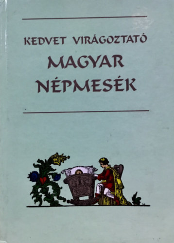 Dmtr Sndor - Kedvet virgoztat magyar npmesk