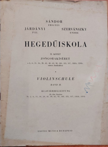 Frigyes Sándor, Járdányi Pál, Szervánszky Endre - Hgedűiskola II. Kötet - Zongorakíséret a 2.,6.,11.,16.,20.,41.,49.,62.,92.,101.,115.,117.,118/b.,119/b., számú darabokhoz