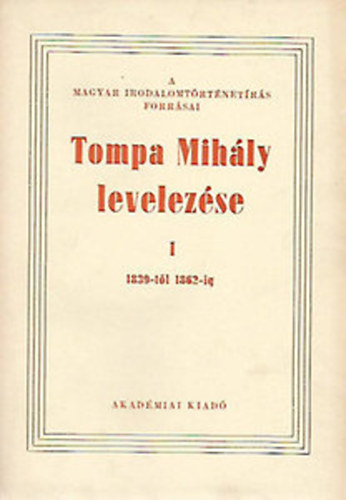 Bisztray Gyula (szerk.) - Tompa Mihly levelezse I. 1839-1862
