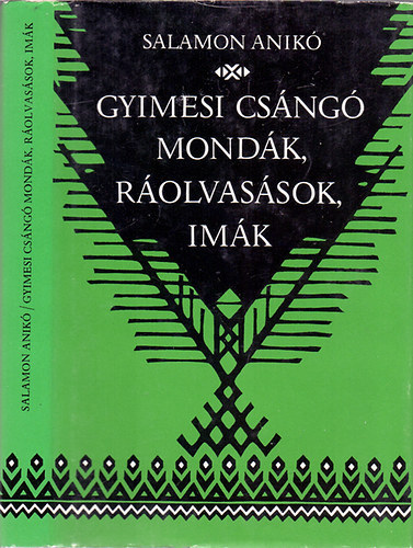 Salamon Anikó, Mohay Tamás (szerk.), Nagy András (ill.) - Gyimesi csángó mondák, ráolvasások, imák (Nagy András illusztrációival)
