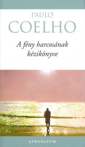 Paulo Coelho - A fény harcosának kézikönyve
