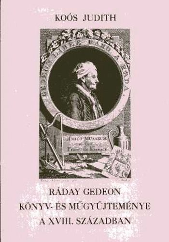 Koós Judith - Ráday Gedeon könyv- és műgyűjteménye a XVIII. században