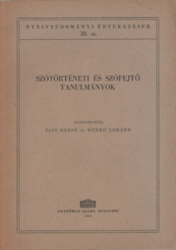 Pais Dezs (szerk.); Benk Lornd (szerk.) - Sztrtneti s szfejt tanulmnyok (Nyelvtudomnyi rtekezsek 38.)
