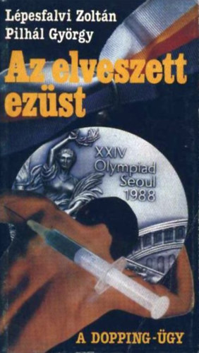 Lpesfalvi Zoltn- Pilhl Gyrgy - Az elveszett ezst (A dopping nyomban)