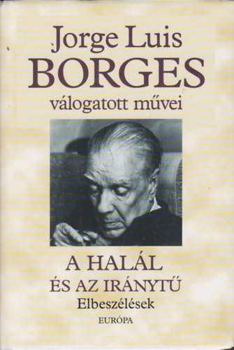 Jorge Luis Borges - A halál és az iránytű - Elbeszélések