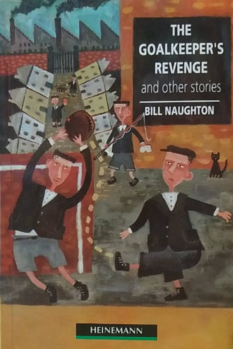 Bill Naughton, Peter Hodson (retold), Tracey Joanne Ramsdale (illus.) - The Goalkeeper's Revenge and other stories - Elementary Level