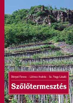 Bényei F.-Lőrinc A.-Sz. Nagy L - Szőlőtermesztés - Harmadik kiadás