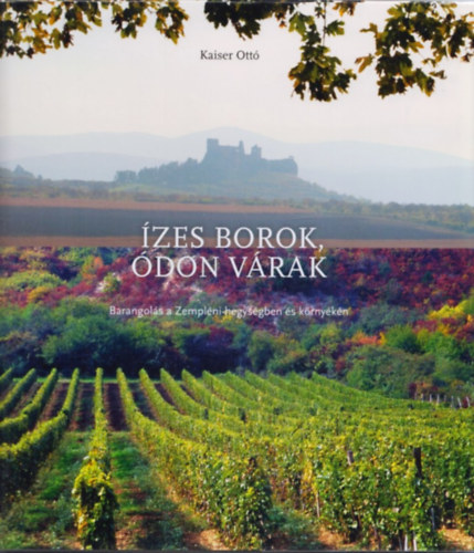Kaiser Ottó - Ízes borok, ódon várak