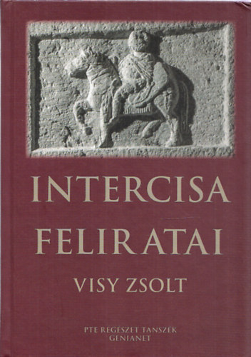 Visy Zsolt - Intercisa feliratai
