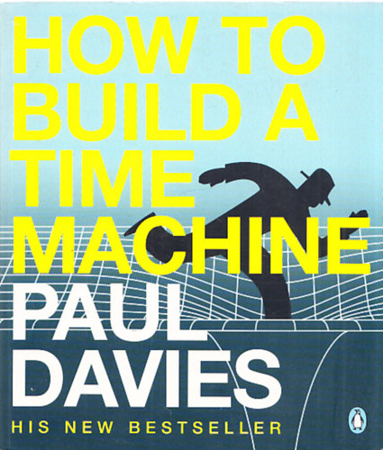Paul Davies, Davies - How To Build A Time Machine