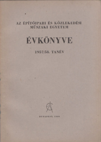 Dr. Juba Ferenc, Tihanyi Jzsef - Az ptipari s Kzlekedsi Mszaki Egyetem vknyve 1957/58. tanv