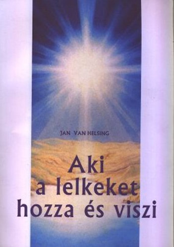 Jan Van Helsing - Aki a lelkeket hozza s viszi