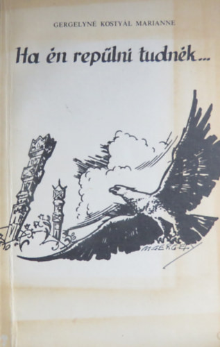 Gergelyn� Kosty�l Marianne - Ha �n rep�lni tudn�k...