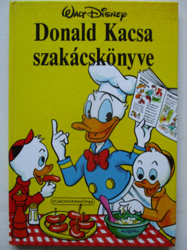 Egmont Kiadó - Donald Kacsa szakácskönyve (Walt Disney)