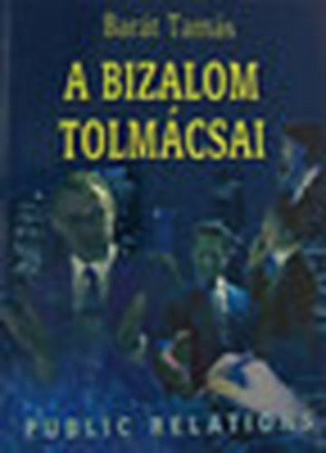 Bar�t Tam�s - A bizalom tolm�csai