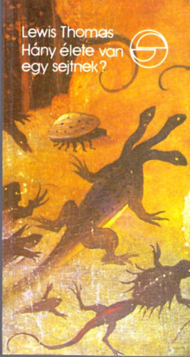 Lewis Thomas - Hány élete van egy sejtnek? (mérleg)