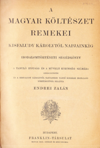 Endrei Zaln (szerk.) - A magyar kltszet remekei Kisfaludy Krolytl napjainkig