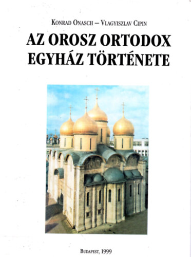 Onasch, k.-Cipin, V. - Az orosz ortodox egyh�z t�rt�nete