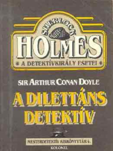 SZERZ Mika Waltari Maurice Leblanc Ellery Queen - 3 db Mesterdetektv kisknyvtr: A diletts detektv + A mandarin bngy + Arsne Lupin Sherlock Holmes ellen