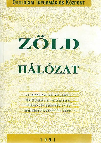 Csonka Andrs - Fs Jzsef (szerk.) - Zld Hlzat - Az kolgiai kultra terjesztsre s fejlesztsre vllalkoz szervezetek s intzmnyek Magyarorszgon