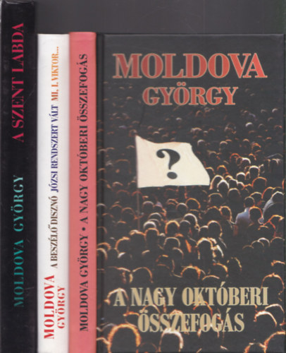 Moldova György - 3db regény - A nagy októberi összefogás + A beszélő disznó-Józsi rendszert vált-Mi, I. Viktor + A szent labda
