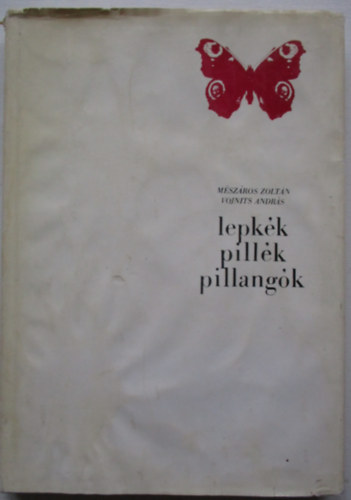 SZERZŐ Mészáros - Zoltán Vojnits András - Lepkék, pillék, pillangók