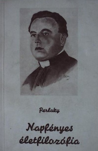 Perlaky Lajos - Napfényes életfilozófia