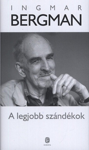 Ingmar Bergman - A legjobb szándékok