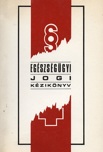 �d�m Gy�rgy (szerk.) - Eg�szs�g�gyi jogi k�zik�nyv