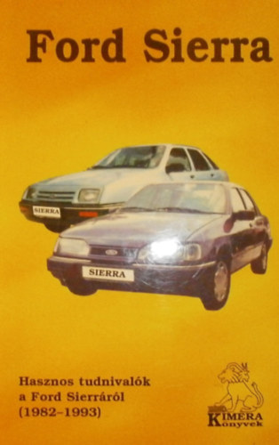 Ford Sierra - Hasznos tudnivalók a Ford Sierráról (1982-1993)