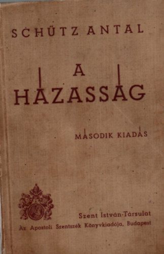 Sch�tz Antal - A H�zass�g-t�z el�ad�s