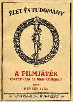 Hevesy Iv�n - A filmj�t�k eszt�tik�ja �s dramaturgi�ja