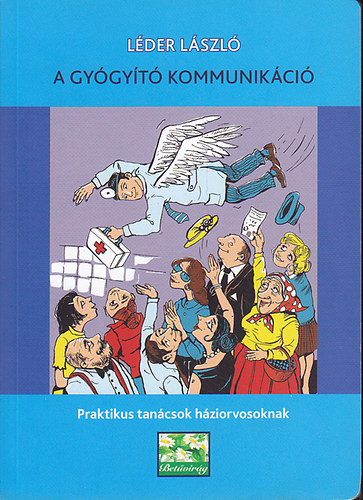 L�der L�szl� - A gy�gy�t� kommunik�ci� - praktikus tan�csok h�zi�rvosoknak