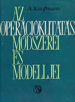 A. Kaufmann - Az operációkutatás módszere és modelljei
