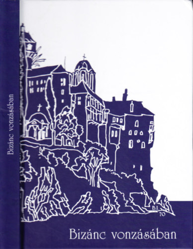 Nacsin�k Gergely Andr�s (szerk.) - Biz�nc vonz�s�ban