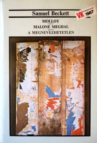 Szerz� Samuel Beckett Ford�t� T�r�k G�bor Lektor Benyhe J�nos - Molloy - Malone meghal - A megnevezhetetlen
