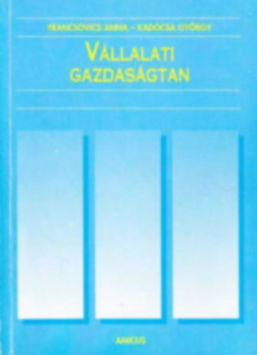 Francsovics Anna; Dr. Kadocsa Gyrgy - Vllalati gazdasgtan