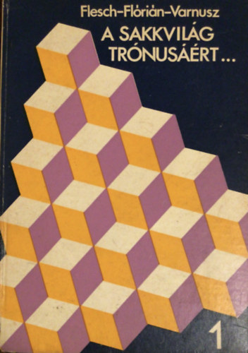 Flesch - Flrin - Varnusz - A sakkvilg trnusrt 1.
